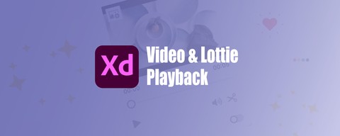 Adobe XD 待望の動画再生機能が登場！ビデオの再生とLottieの再生の使い方