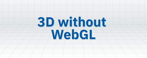 頑張らない3D表現！ WebGLを使わずにウェブサイトで3Dを実現するCSSテクニック